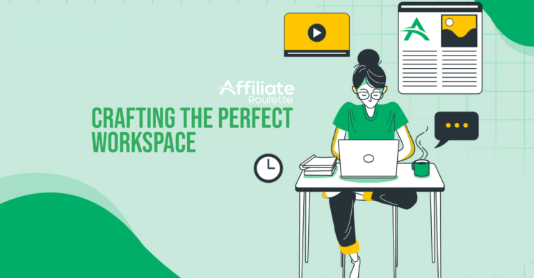 Crafting the Perfect Workspace: Key Ingredients for iGaming Affiliate Success