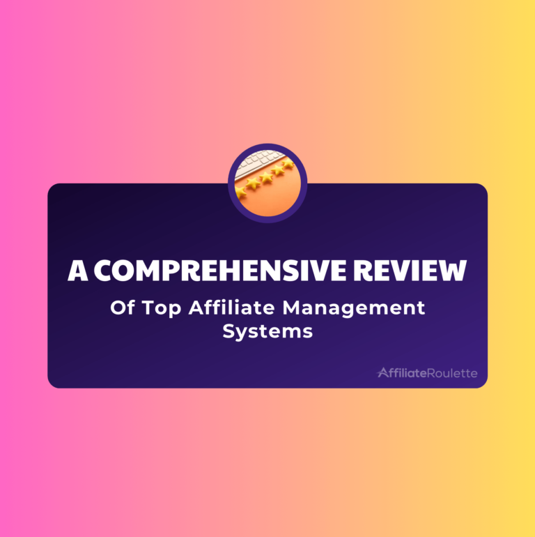 A Comprehensive Review of Top Affiliate Management Systems