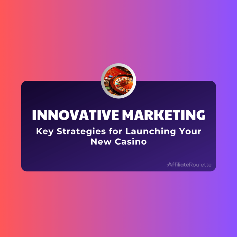 Winning Big with Innovative Marketing: Key Strategies for Launching Your New Casino