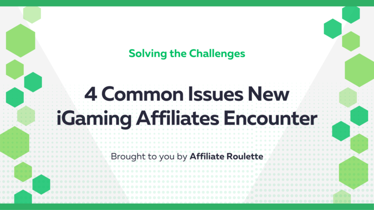 Solving the Challenges: 4 Common Issues New iGaming Affiliates Encounter