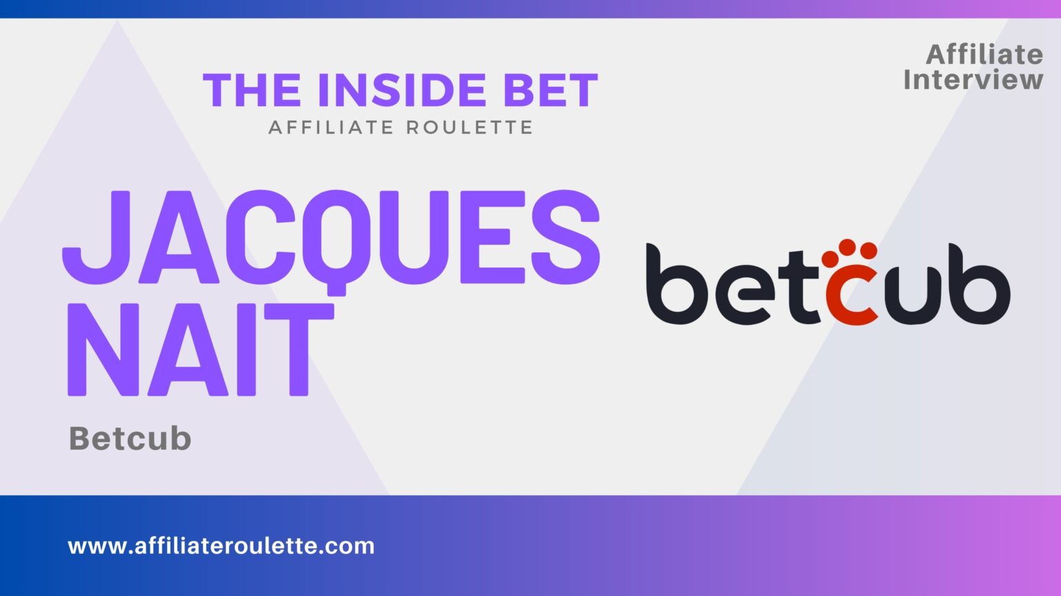 Interview with Jacques Nait – Founder Of Betcub
