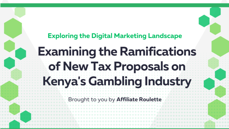 Examining the  New Tax Proposals on Kenya’s Gambling Industry