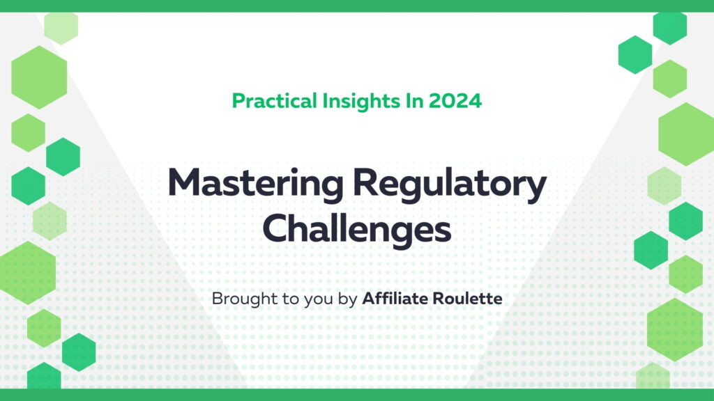 Mastering Regulatory Challenges: Practical Insights In 2024