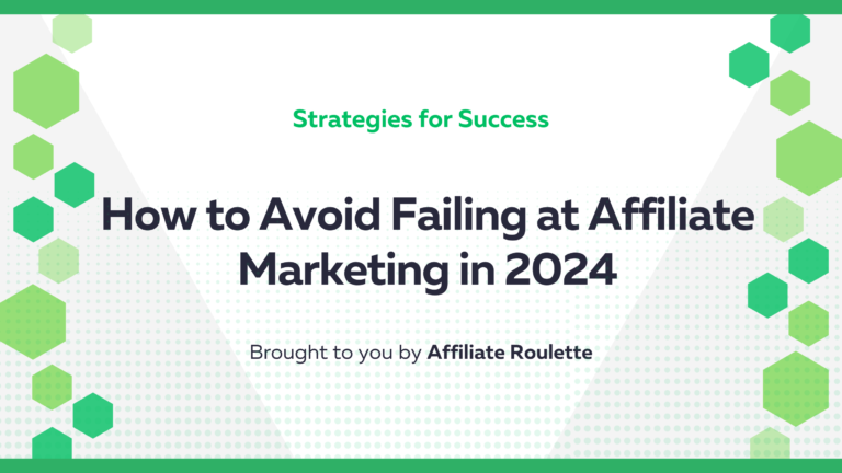 How to Avoid Failing at Affiliate Marketing in 2024: Strategies for Success