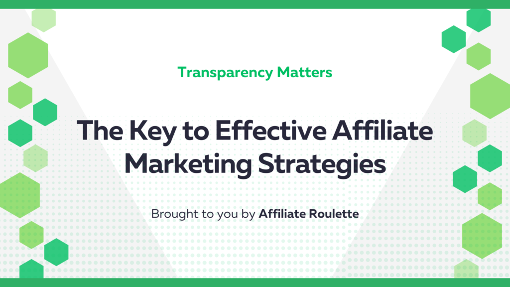 The Power of Transparency in Affiliate Marketing: Building Trust for Long-Term Success