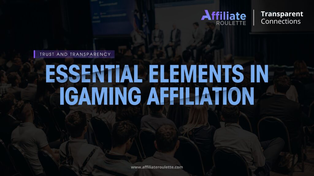 Essential Elements in iGaming Affiliation